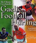 Martin Breheny / The Ultimate Encyclopedia of Gaelic Football and Hurling (Coffee Table Book)