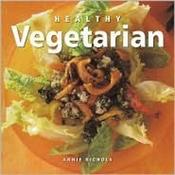 Annie Nichols / Healthy Vegetarian (Coffee Table Book) image