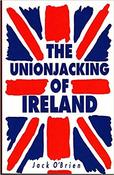 Jack O'Brien / The Unionjacking of Ireland image