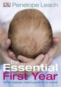 Penelope Leach / The Essential First Year: What Babies Need Parents to Know (Coffee Table Book) image
