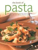 Jeni Wright / The Book of Pasta: The Complete Guide To Choosing, Using And Cooking Pasta With Over 150 Truly Fabulous Recipes (Coffee Table Book) image