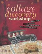 Claudine Hellmuth / Collage Discovery Workshop: Make Your Own Collage Creations Using Vintage Photos, Found Objects and Ephemera (Coffee Table Book)