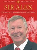 Sir Alex: The Story of 21 Remarkable Years at Old Trafford (Coffee Table Book)