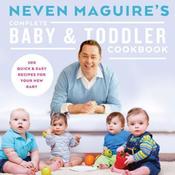 Neven Maguire / Neven Maguire's Complete Baby &amp; Toddler Cookbook (Coffee Table Book) image