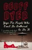 Geoff Dyer / Yoga For People Who Can't Be Bothered To Do It (Large Paperback) image