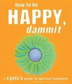 Karen Salmansohn / How to Be Happy, Dammit (Large Paperback) image