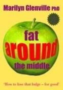 Marilyn Glenville / Fat Around the Middle: How to Lose that Bulge - For Good (Coffee Table Book)