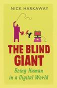 Nick Harkaway / The Blind Giant - Being Human in a Digital World  (Large Paperback) image