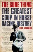 Nick Townsend / The Sure Thing - The Greatest Coup in Horse Racing History (Large Paperback) image