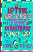 Katie Kirby / Lottie Brooks`s Totally Disastrous School Trip image