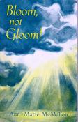 Ann-Marie McMahon / Bloom, not Gloom! (Large Paperback) image