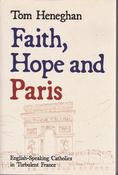 Tom Heneghan / Faith, Hope and Paris :  English Speaking Catholics in Turbulent France(Large Paperback) image