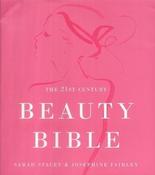 Sarah Stacey &amp; Josephine Fairley / 21st Century Beauty Bible (Coffee Table Book)