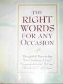 Right Words for Any Occasion: Thoughtful Ways to Say "I'm Thinking of You," "Congratulations," "I Care," "Thank You," and More (Coffee Table Book) image