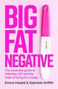 Emma Haslett / Big Fat Negative -  The Essential Guide to Infertility, IVF and the Trials of Trying for a Baby(Large Paperback) image