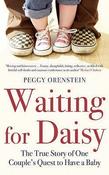 Peggy Orenstein / Waiting for Daisy - The True Story of One Couple's Quest to Have a Baby(Large Paperback) image