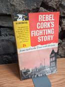 Anvil Press - Rebel Cork's Fighting Story  : From 1916 to the Truce With Britain - Vintage PB ( Originally 1947) - PB image