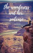 Meara O'Hara / The Wanderess and her Suitcase (Large Paperback) image