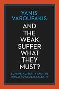 Yanis Varoufakis / And the Weak Suffer What They Must? (Hardback) image