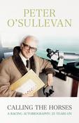 Peter O'Sullevan / Calling The Horses (Hardback) image