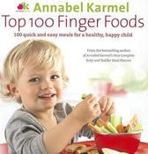 Annabel Karmel / Top 100 Finger Foods: 100 Quick and Easy Meals for a Healthy, Happy Child (Coffee Table Book) image