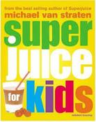 Michael van Straten / Superjuice for Kids (Coffee Table Book) image