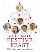 Howard Hughes / The Ultimate Festive Feast: With Recipes from Your Favourite Chefs (Coffee Table Book) image