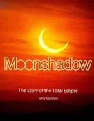 Terry Manners / Moonshadow: The Story of the Total Eclipse (Coffee Table Book) image