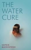 Sophie Mackintosh / The Water Cure (Hardback) image