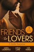 Mills &amp; Boon / 3 In 1 / Friends To Lovers: A Little Surprise image