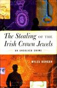 Myles Dungan / The Stealing of the Irish Crown Jewels: An Unsolved Crime (Hardback) image