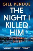 Gill Perdue / The Night I Killed Him (Large Paperback) image