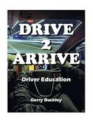 Gerry Buckley / Drive 2 Arrive - Driver Education  (Large Paperback) image