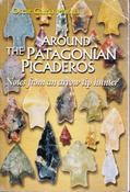 Oscar Garcia Marina / Around the Patagonian Picaderos: Notes from an Arrow Tip Hunter (Large Paperback) image