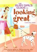 Caroline Jones / The Busy Girl's Guide To Looking Great (Large Paperback) image