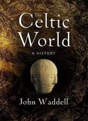 John Waddell - The Celtic World - A History - HB - BRAND NEW image