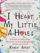 Karen Alpert / I Heart My Little A-Holes (Hardback) image