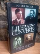 Joseph Pearce - Literary Converts  : Spiritual Inspiration in an age of Undelief - HB