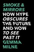 Gemma Milne / Smoke &amp; Mirrors - How Hype Obscures the Future and How to See Past It (Large Paperback) image