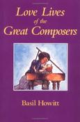 Basil Howitt / Love Lives of the Great Composers (Large Paperback) image