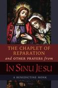 A Benedictine Monk / The Chaplet of Reparation and Other Prayers from In Sinu Jesu