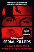 Christopher Berry-Dee / Talking with Serial Killers: A Chilling Study of the World's Most Evil Murderers image