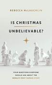 Rebecca McLaughlin / Is Christmas Unbelievable?