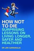 Jan Garavaglia / How Not to Die (Large Paperback) image