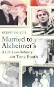 Steph Booth / Married to Alzheimer's (Large Paperback)