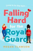 Megan Clawson / Falling Hard for the Royal Guard image