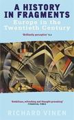 Richard Vinen / A History in Fragments : Europe in the Twentieth Century