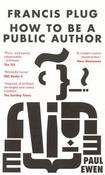 Paul Ewen / Francis Plug - How To Be A Public Author image