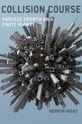 Kerryn Higgs / Collision Course - Endless Growth on a Finite Planet  (Large Paperback) image