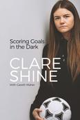 Clare Shine / Scoring Goals in the Dark (Hardback) image